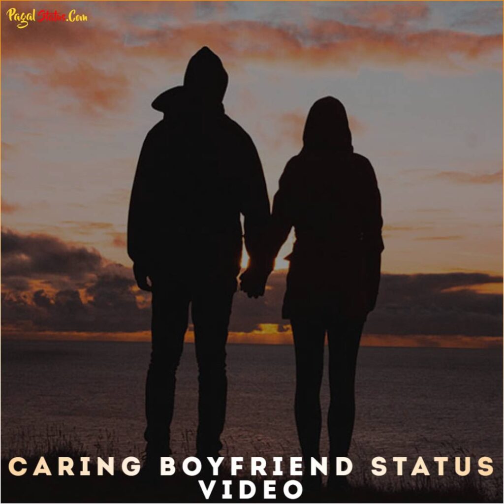 Caring Boyfriend Status Video