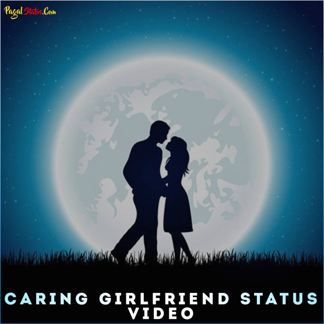 Caring Girlfriend Status Video