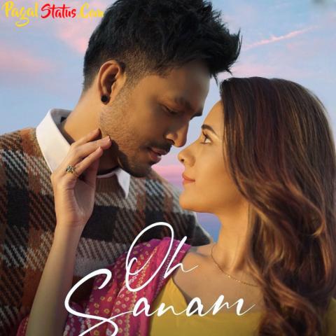 Oh Sanam Song Tony Kakkar Shreya Ghoshal Status Video