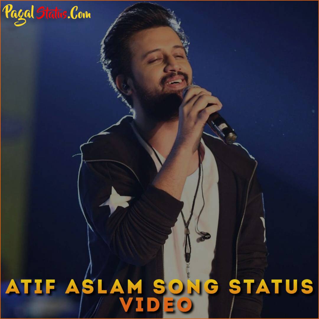 Atif Aslam Song Status Video