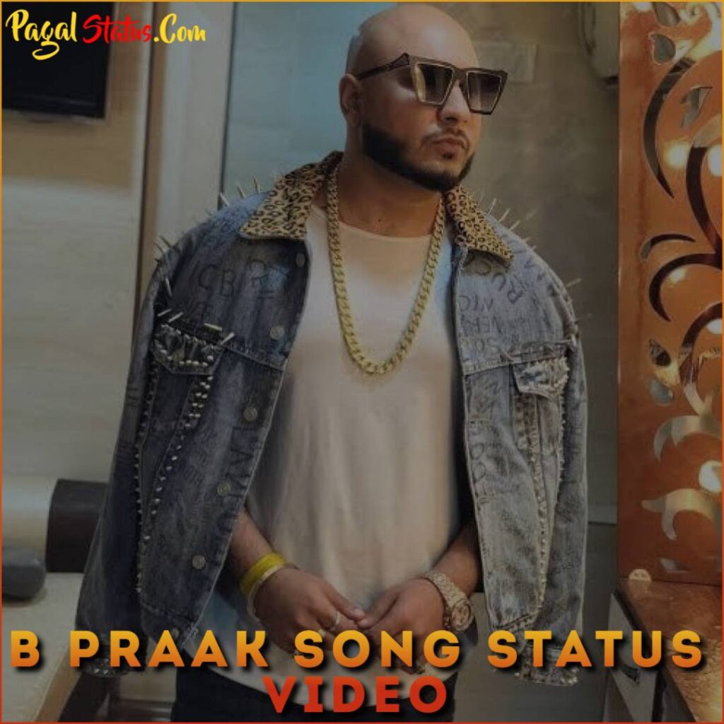 B Praak Song Status Video