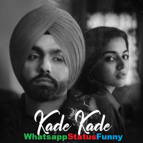 Kade Kade Song Ammy Virk Whatsapp Status Video