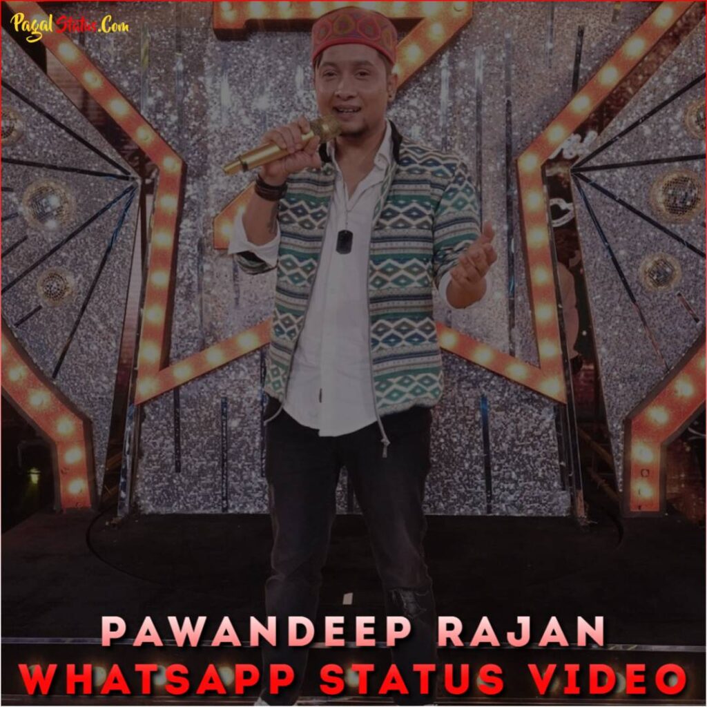 Pawandeep Rajan Whatsapp Status Video