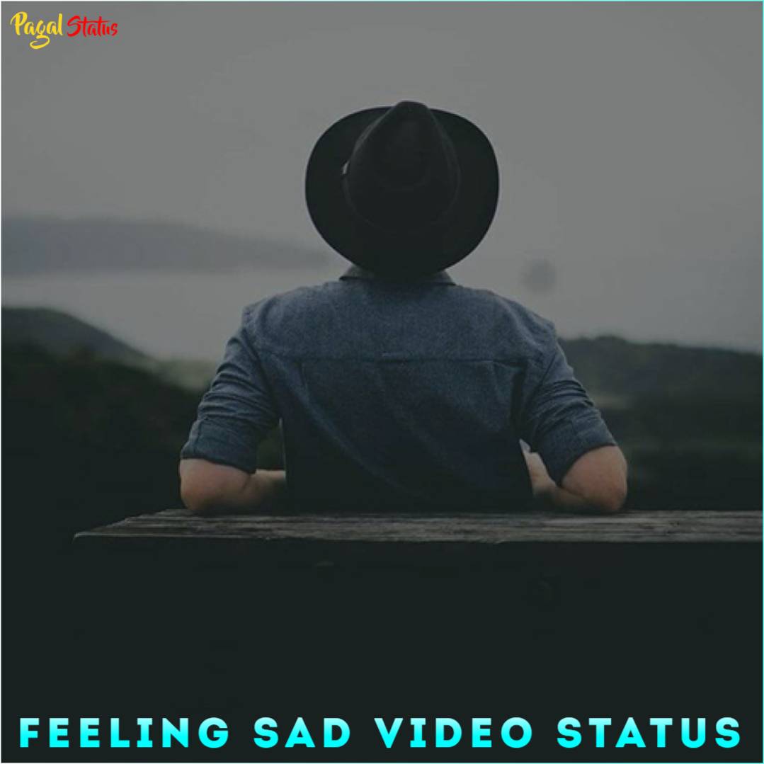 Feeling Sad Video Status