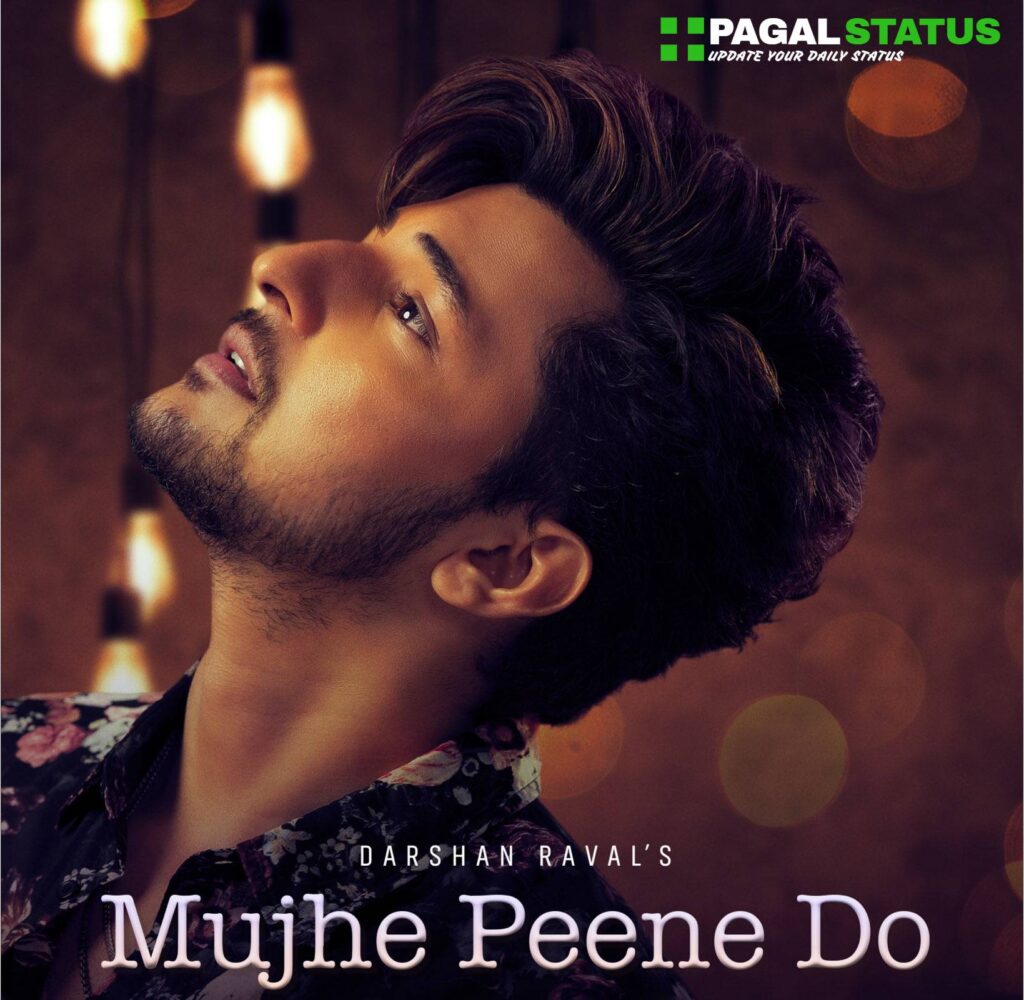 Mujhe Peene Do Song Darshan Ravel Status Video