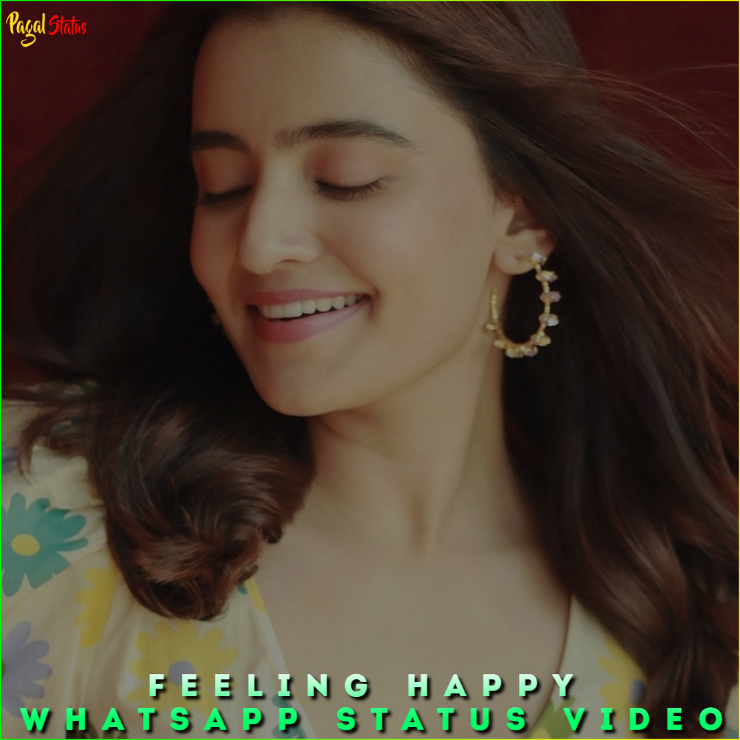 Feeling Happy Whatsapp Status Video