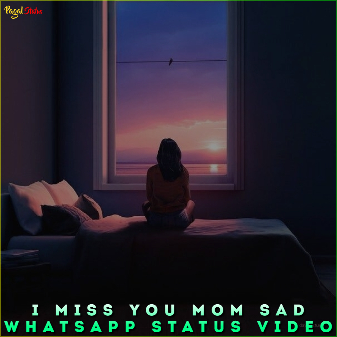 I Miss You Mom Very Sad Whatsapp Status Videos Download Mom Videos