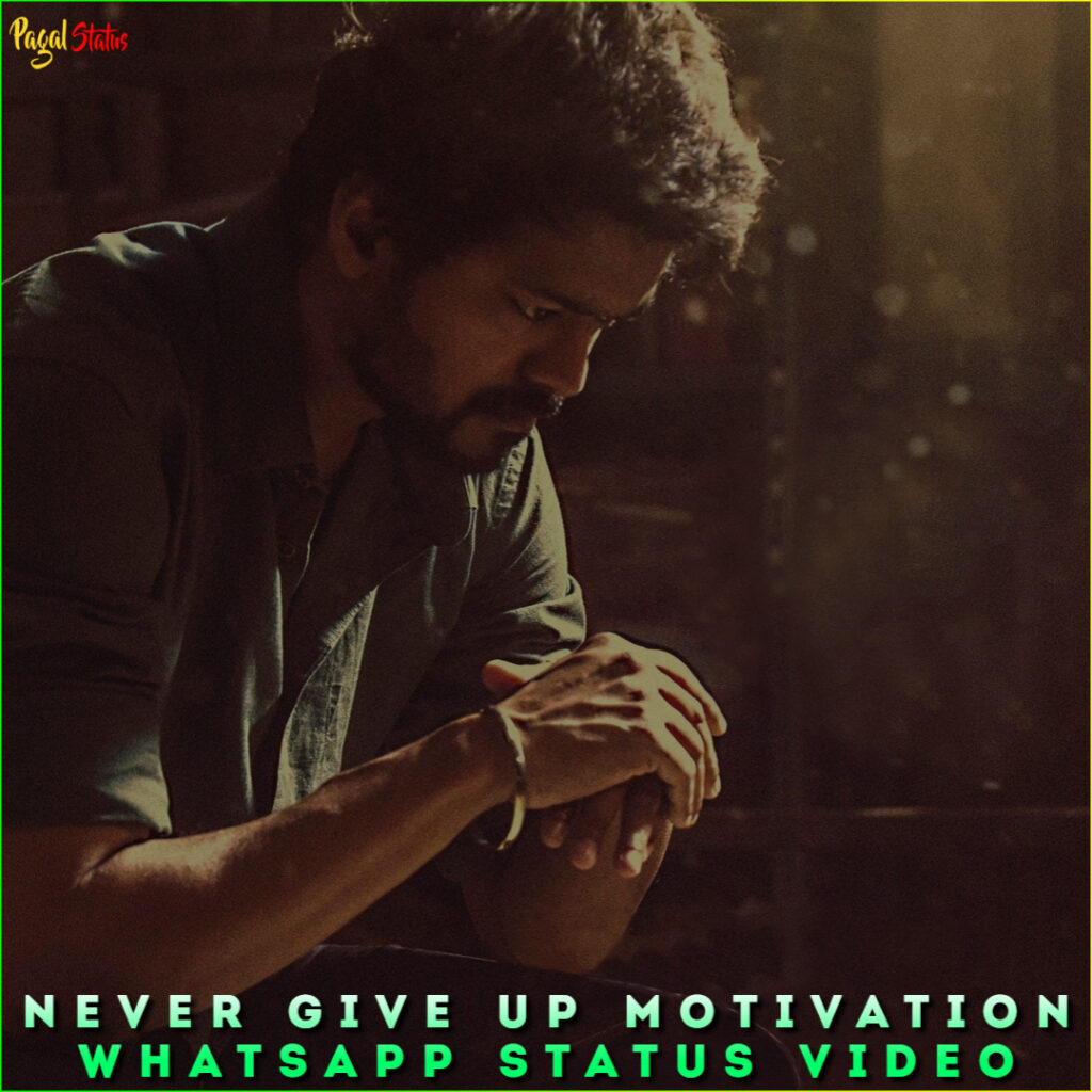 Never Give Up Motivation Whatsapp Status Video