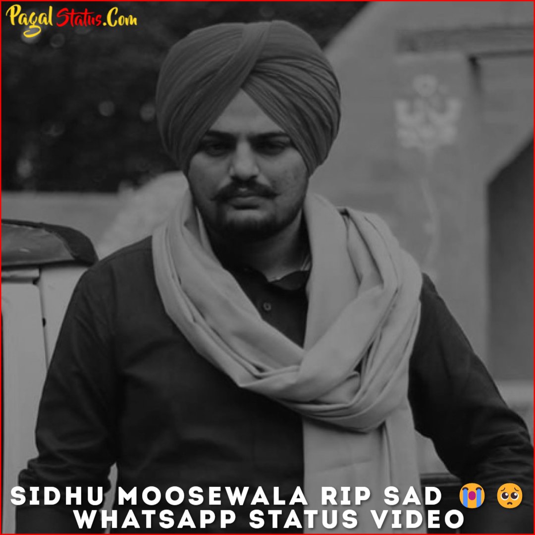 Sidhu Moosewala RIP Sad Whatsapp Status Video Download