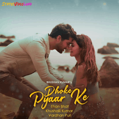 Dhokhe Pyaar Ke Song B Praak Whatsapp Status Video Downlaod