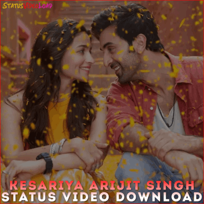 Kesariya Arijit Singh Status Video Download Downlaod