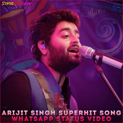 Arijit Singh Superhit Song Whatsapp Status Video Downlaod