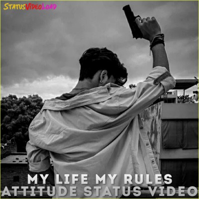 My Life My Rules Attitude Status Video Downlaod
