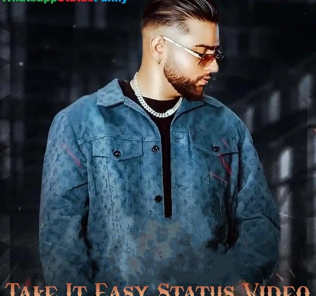 Take It Easy Song Karan Aujla Status Video